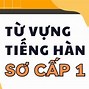 Từ Vựng Tiếng Hàn Sơ Cấp 1 Có Phiên Âm